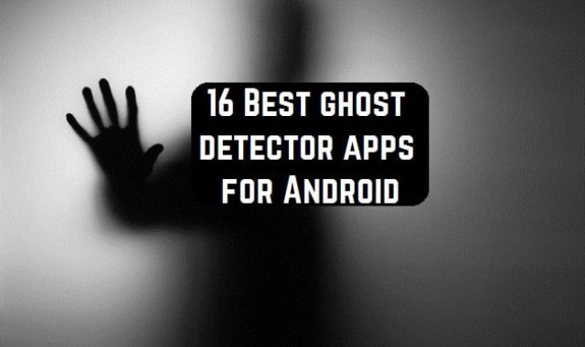 16 Best ghost detector apps for Android