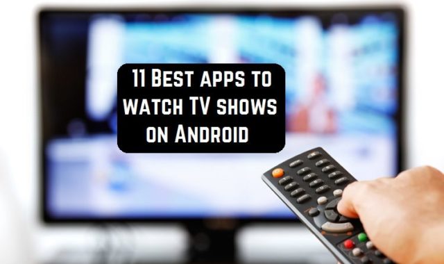 11 Best apps to watch TV shows on Android