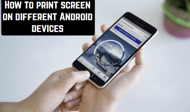 How to Print Screen on Different Android Devices