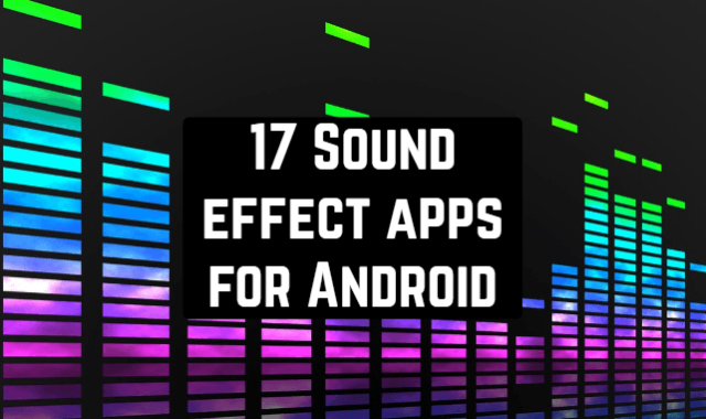 17 Best Sound Effect Apps for Android