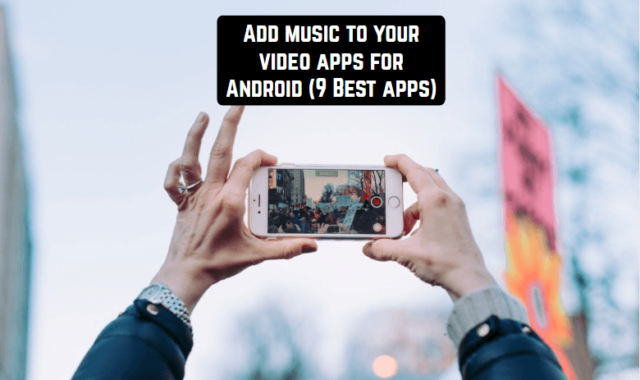 Add music to your video apps for Android (9 Best apps)