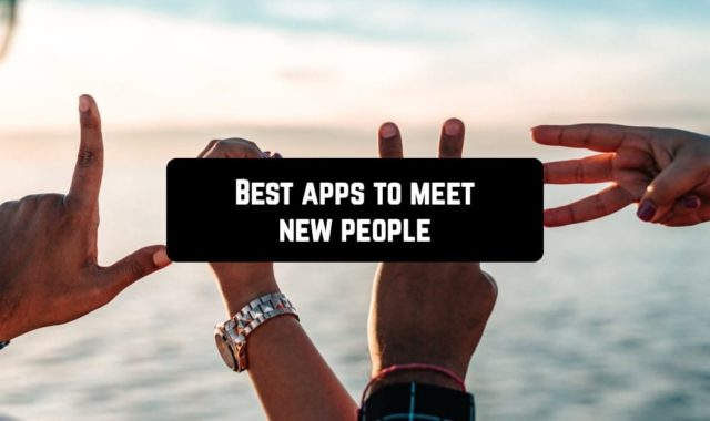 18 Best apps to meet new people for Android