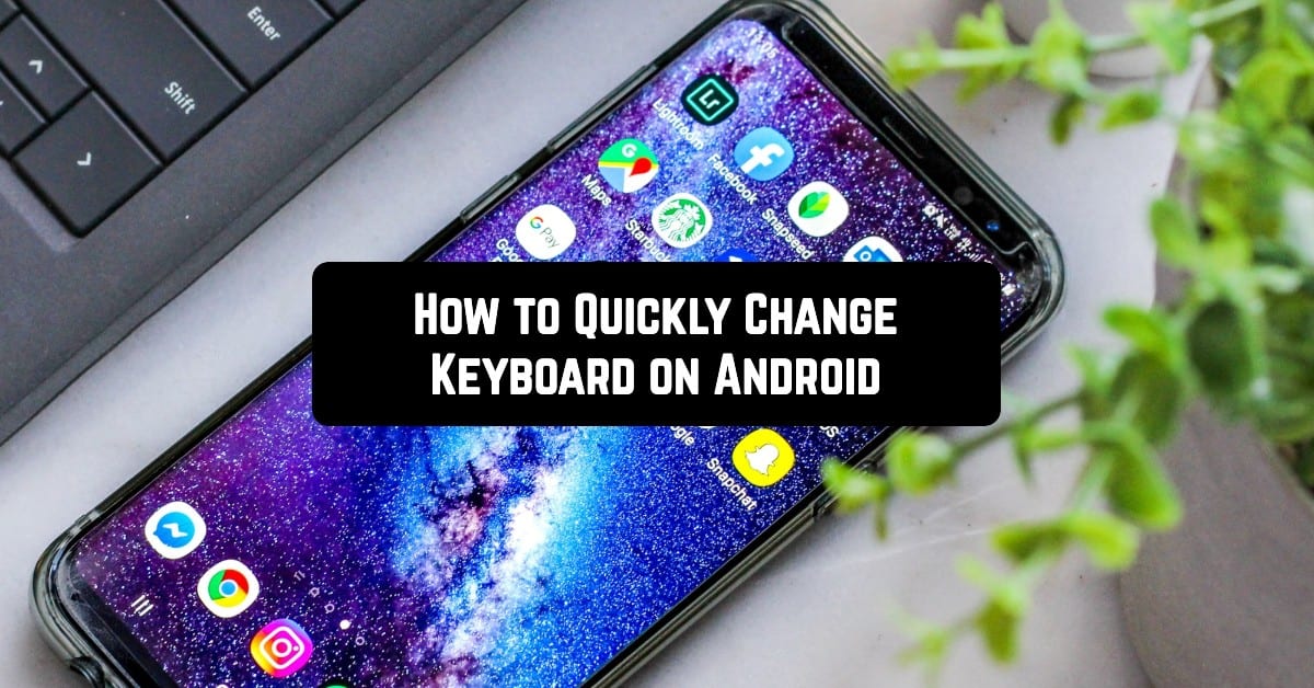 How to Quickly Change Keyboard on Android