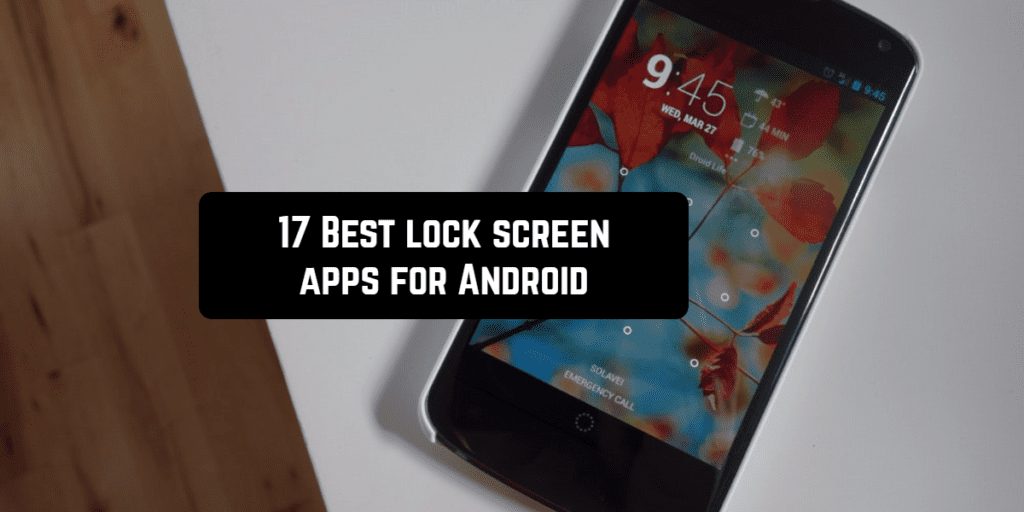 17 Best lock screen apps for Android Androidappsforme find and