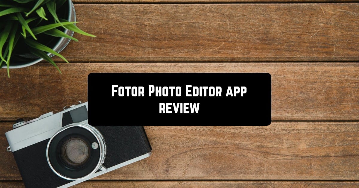 Fotor Photo Editor app review