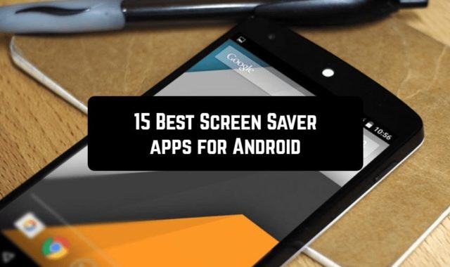 15 Best Screen Saver Apps for Android