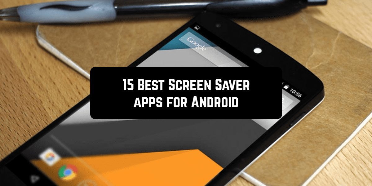 15 Best Screen Saver apps for Android