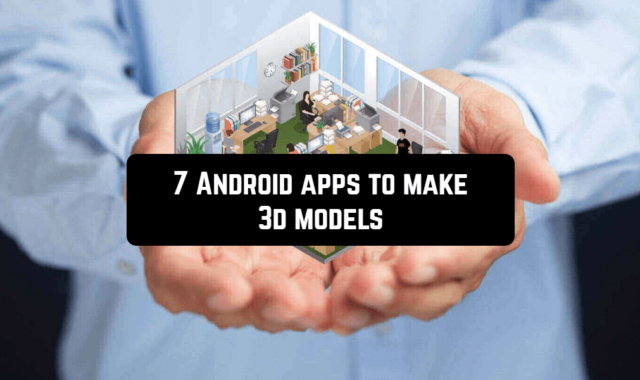 7 Android Apps to Make 3d Models