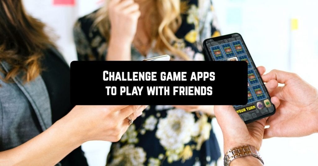 11 Challenge game apps to play with friends Androidappsforme find