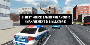 21 Best Police games for Android (management & simulators)