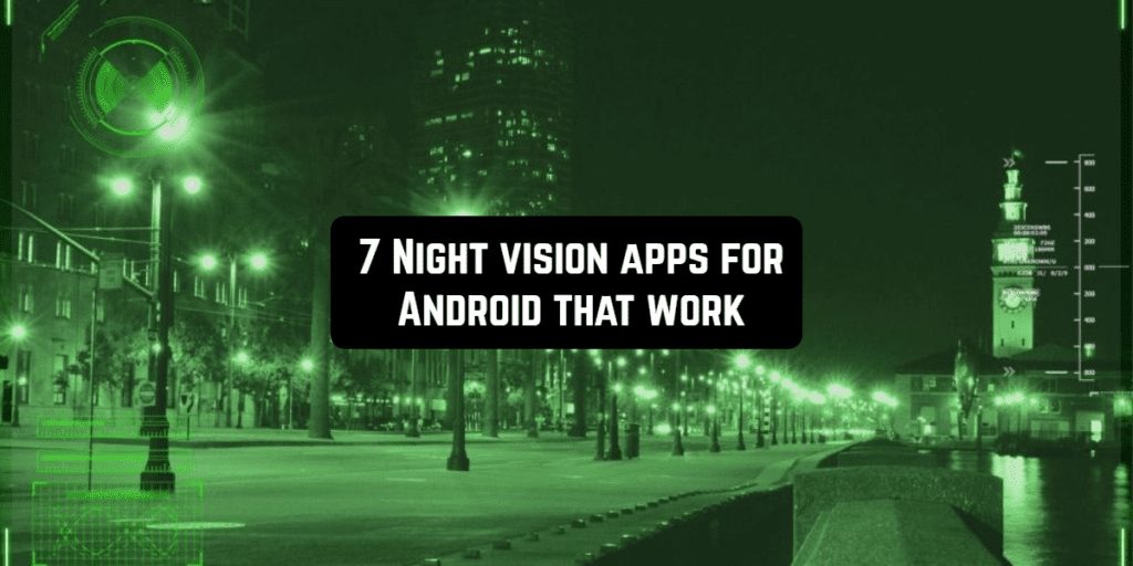 7 Night vision apps for Android that work Androidappsforme find and