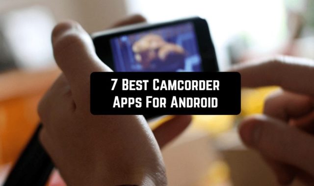 7 Best Camcorder Apps For Android