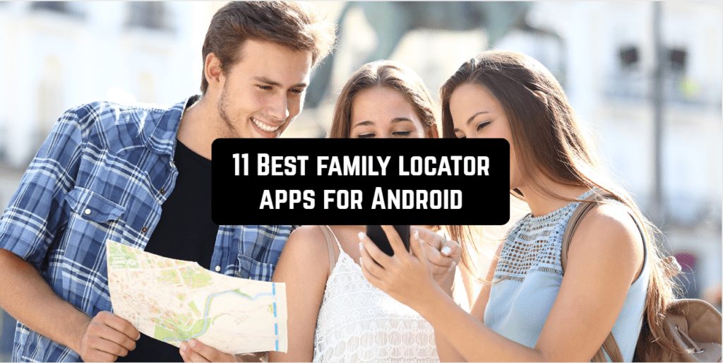 11 Best family locator apps for Android Androidappsforme find and download best Android apps
