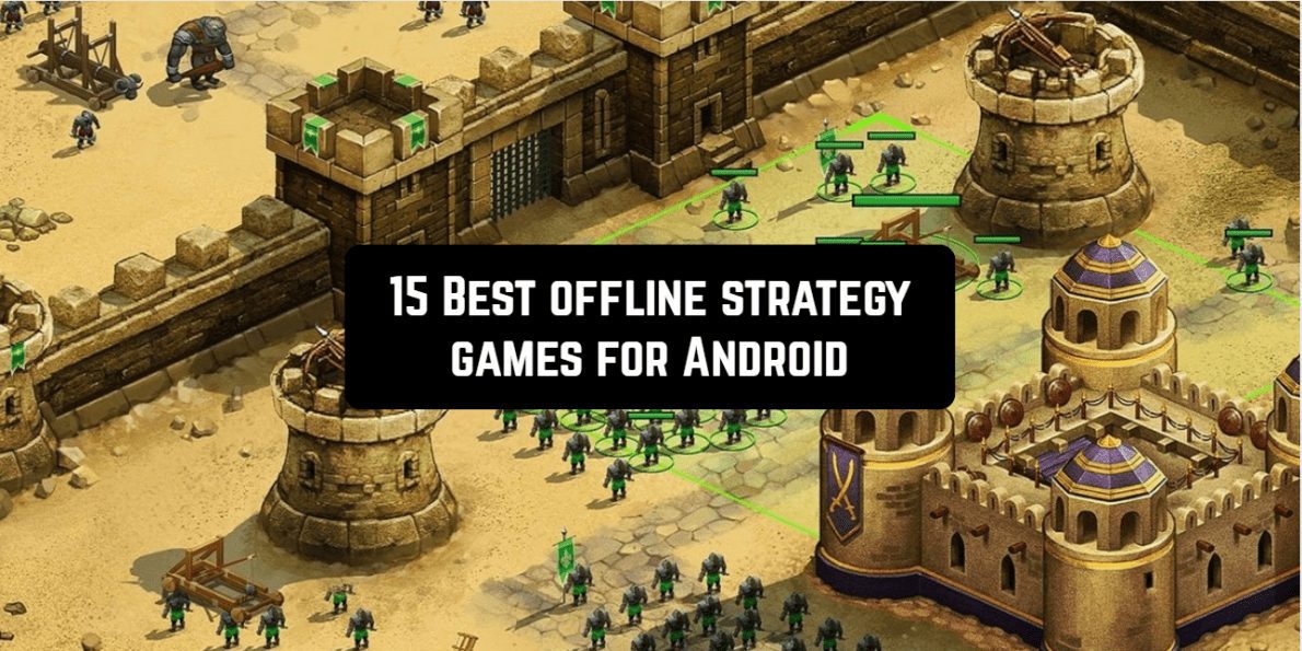 15 Best offline strategy games for Android Androidappsforme find