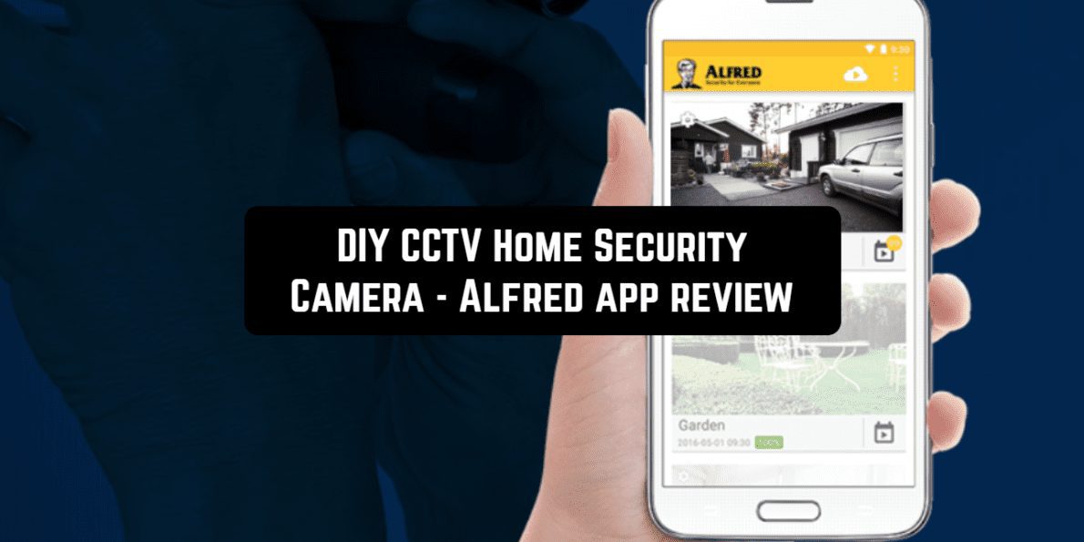 DIY CCTV Home Security Camera Alfred app review Android apps for me