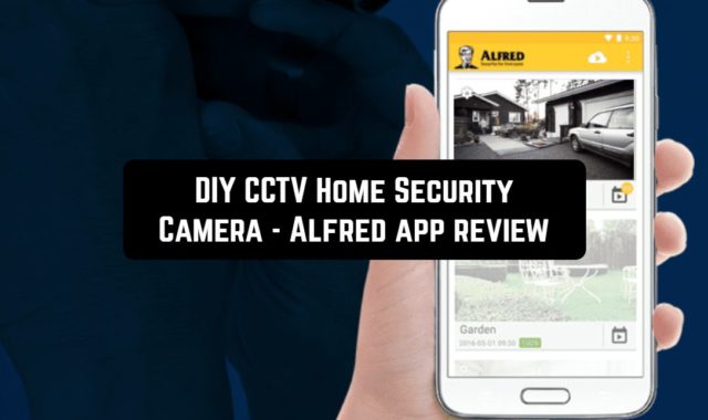 DIY CCTV Home Security Camera – Alfred app review