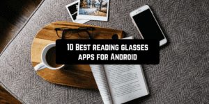 10 Best reading glasses apps for Android