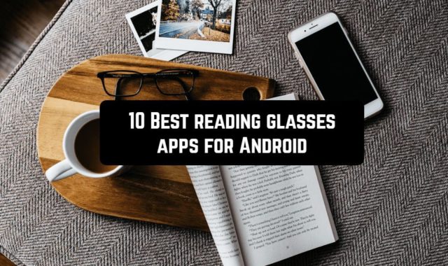 10 Best reading glasses apps for Android
