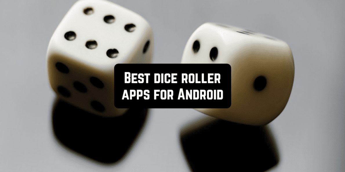 9 Best dice roller apps for Android Androidappsforme find and