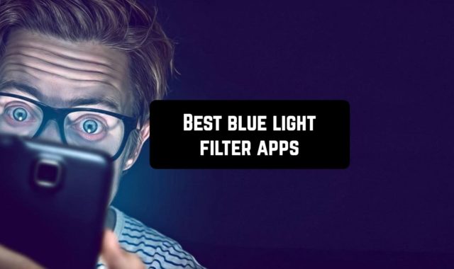 10 Best blue light filter apps for Android