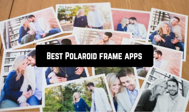 7 Best Polaroid Frame Apps for Android
