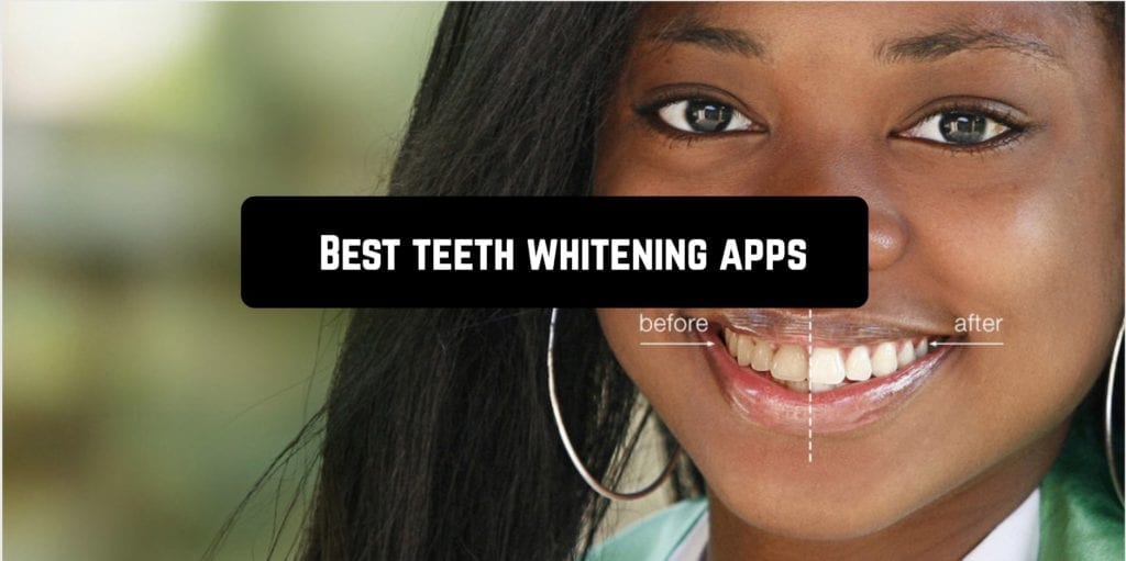 12 Best teeth whitening apps for Android Androidappsforme find and