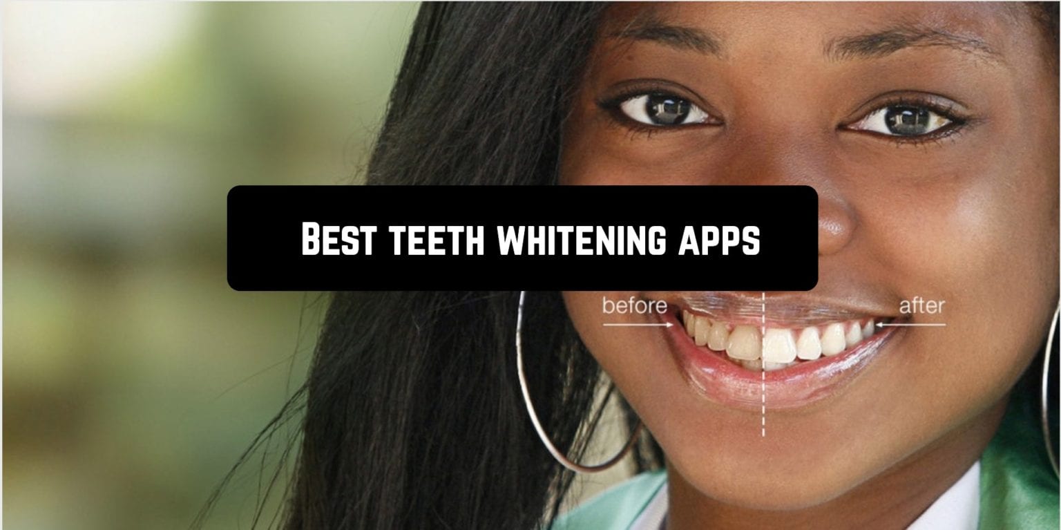 12 Best teeth whitening apps for Android Androidappsforme find and
