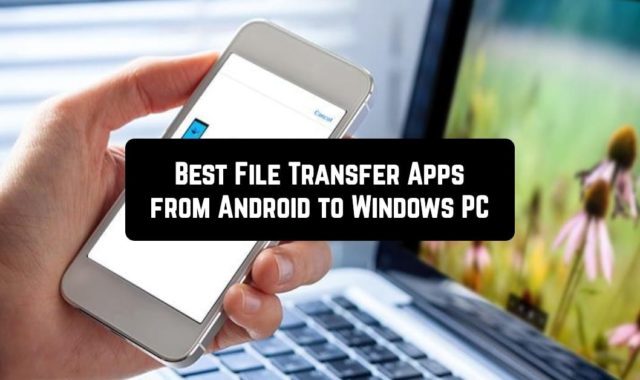 9 Best File Transfer Apps from Android to Windows PC