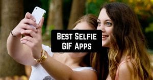 Best Selfie GIF Apps