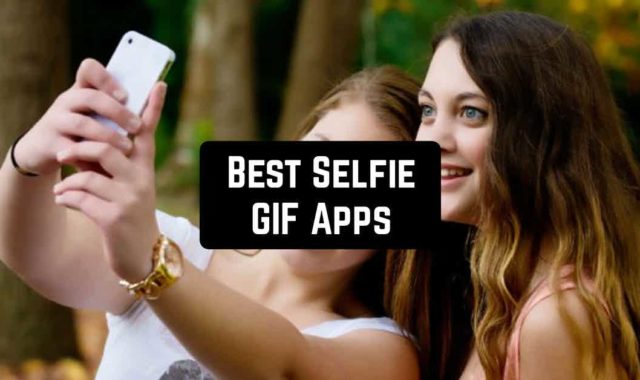 11 Best Selfie GIF Apps for Android