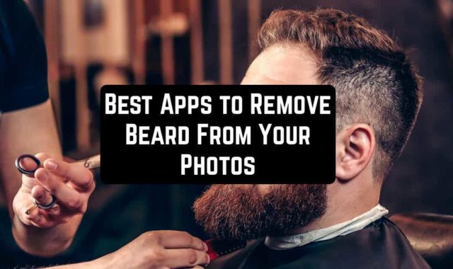 11 Best Android Apps to Remove Beard From Your Photos