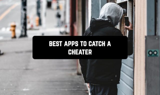 5 Best Android Apps to Catch a Cheater