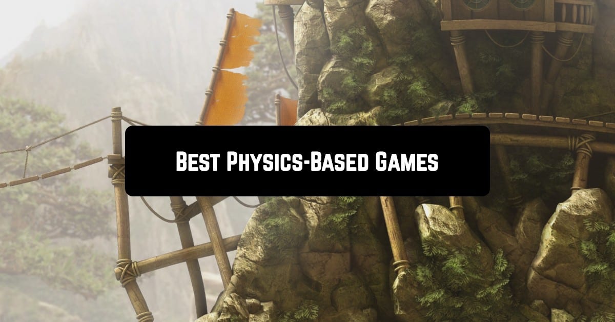 Best Physics-Based Games