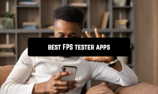 11 Best FPS Tester Apps for Android