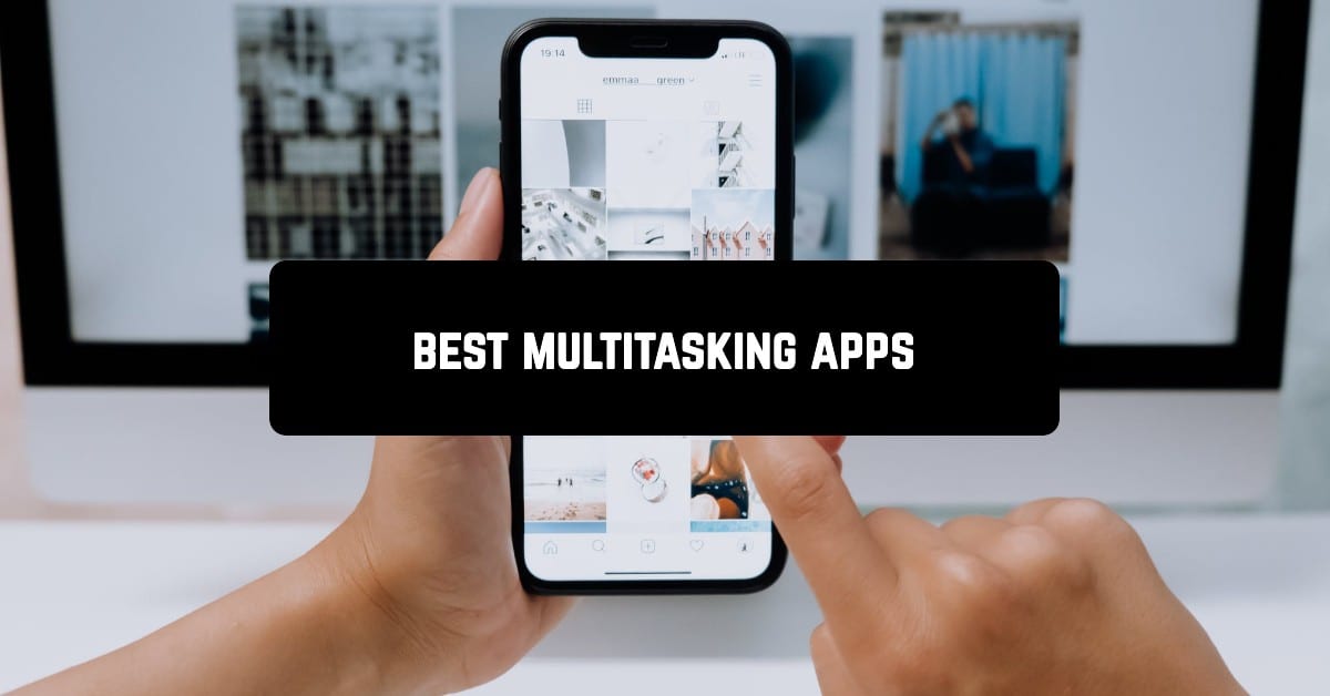 Best multitasking apps