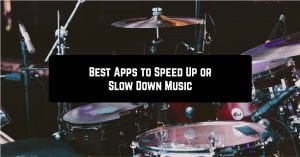 Best apps to speed up or slow down music