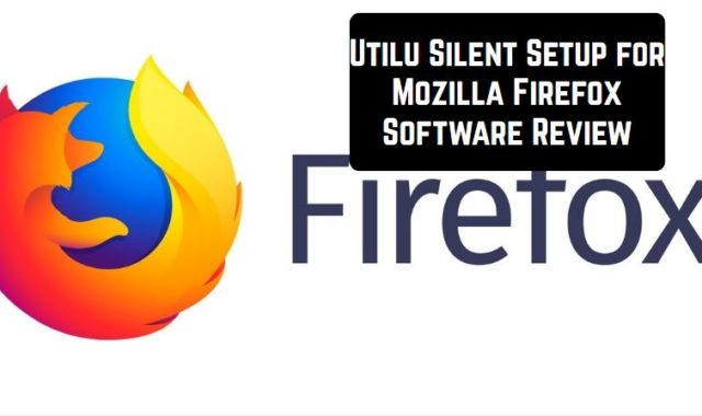 Utilu Silent Setup for Mozilla Firefox Software Review