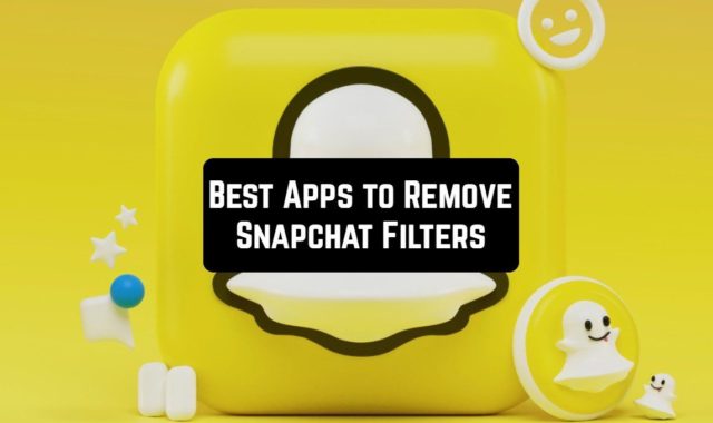 9 Best Apps to Remove Snapchat Filters on Android