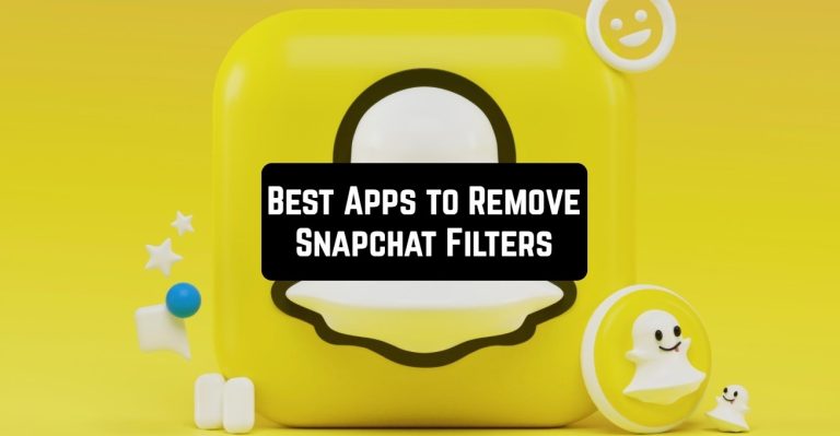 Best Apps to Remove Snapchat Filters