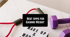 Best Android Apps for Gaining Weight