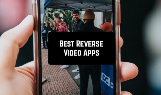 11 Best Reverse Video Apps for Android  & iOS