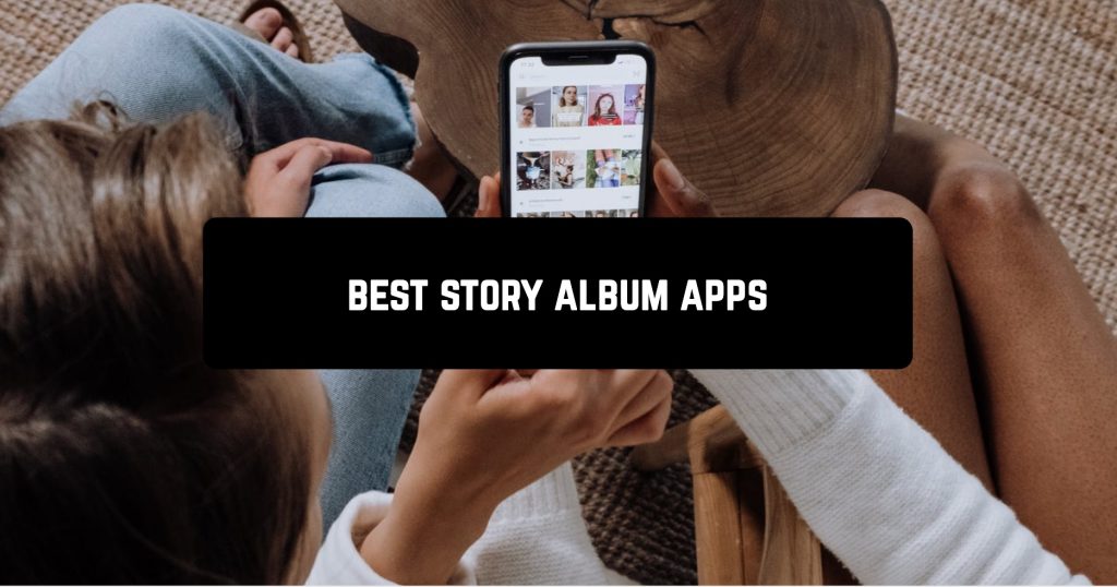 7 Best Story Album Apps for Android Androidappsforme find and
