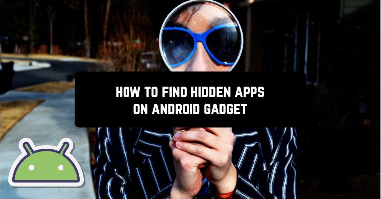 How to find hidden apps on Android gadget