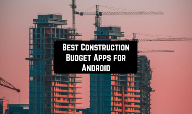 11 Best Construction Budget Apps for Android