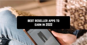 Best reseller apps to earn in 2022