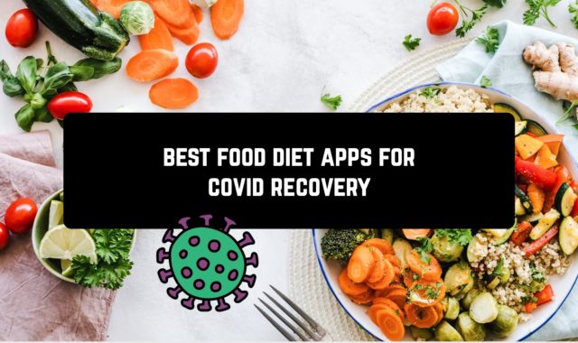 9 Best Food Diet Apps for Covid Recovery (Android)