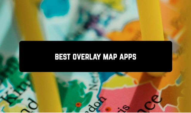 9 Best Overlay Map Apps for Android