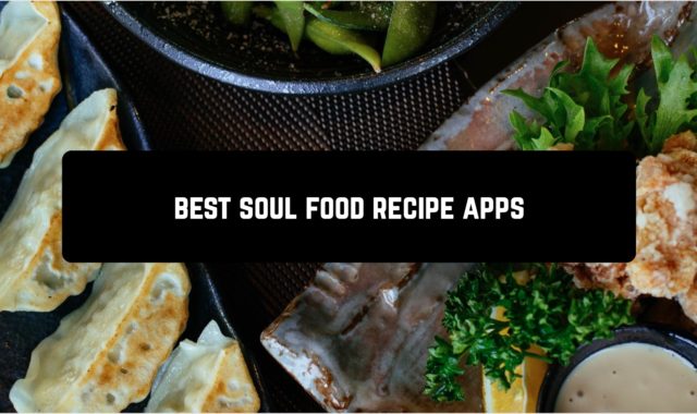9 Best Soul Food Recipe Apps for Android