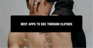 Best apps to see through clothes