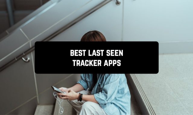 15 Best Last Seen Tracker Apps For Android in 2024